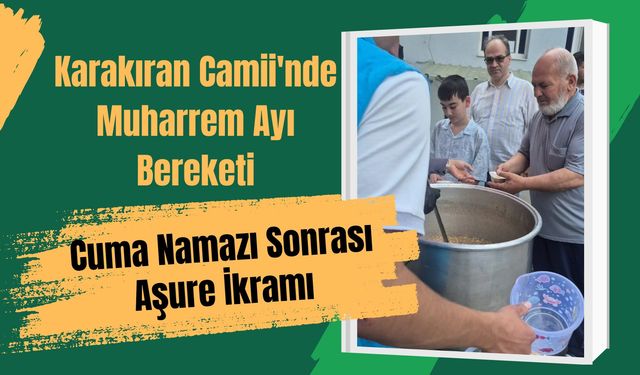 Karakıran Camii'nde Cuma Namazı Sonrası Aşure İkramı