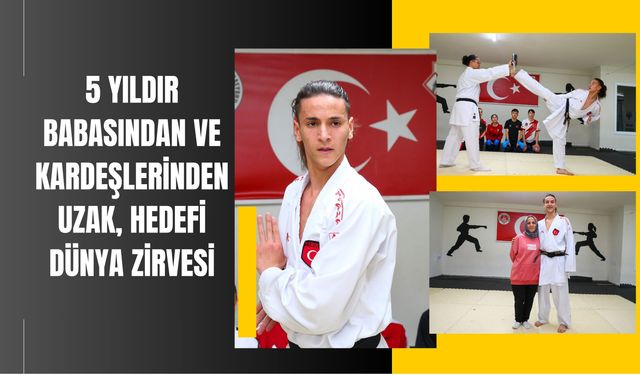 5 Yıldır Babasından ve Kardeşlerinden Uzak, Hedefi Dünya Zirvesi