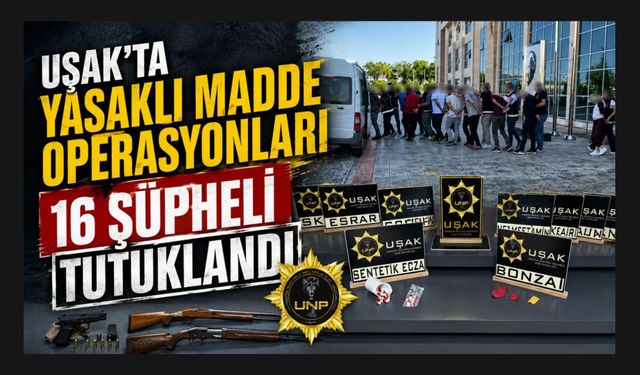 Uşak'ta Yasaklı Madde Operasyonları, 16 Şüpheli Tutuklandı