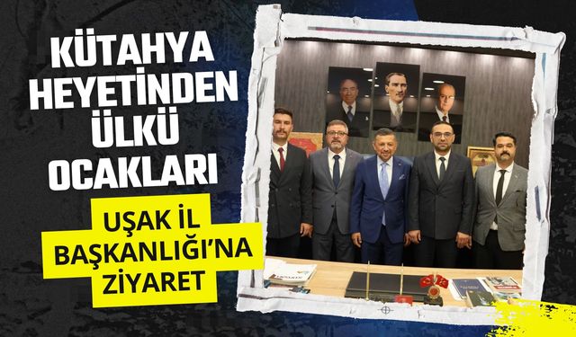 Kütahya Heyetinden Ülkü Ocakları Uşak İl Başkanlığı’na Ziyaret
