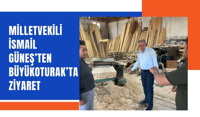 Milletvekili İsmail Güneş’ten Büyükoturak’ta Ziyaret