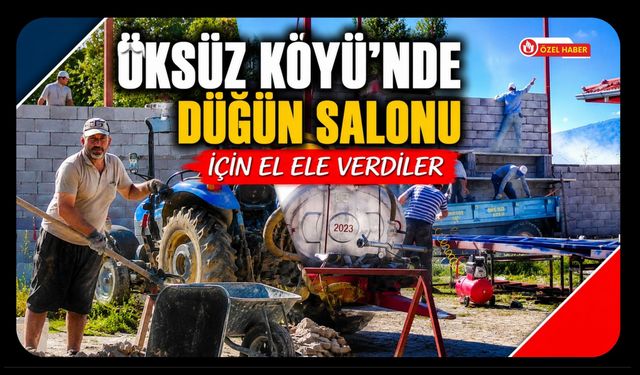 Öksüz Köyü’nde Düğün Salonu İçin El Ele Verdiler