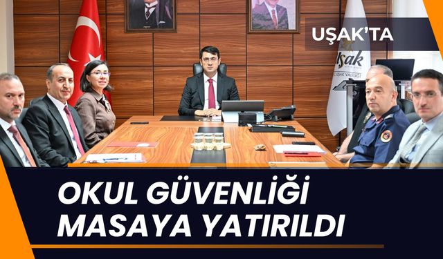 Uşak’ta Okul Güvenliği Masaya Yatırıldı, Yeni Eğitim Dönemi Öncesi Tedbirler Değerlendirildi