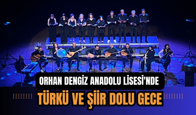 Orhan Dengiz Anadolu Lisesi'nde Türkü ve Şiir Dolu Gece