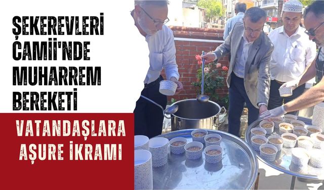 Şekerevleri Camii'nde Muharrem Bereketi, Vatandaşlara Aşure İkramı