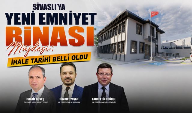 Sivaslı'ya Yeni Emniyet Binası Müjdesi: İhale Tarihi Belli Oldu