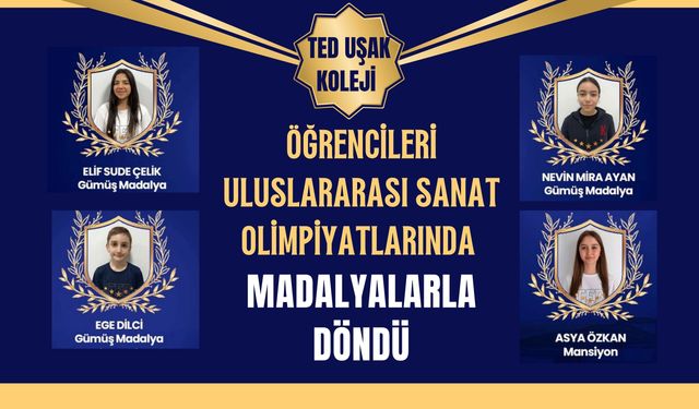 TED Uşak Koleji Öğrencileri Uluslararası Sanat Olimpiyatlarında Madalyalarla Döndü