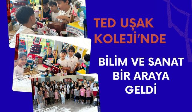 TED Uşak Koleji’nde Bilim ve Sanat Bir Araya Geldi