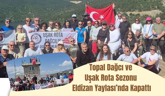 Topal Dağcı ve Uşak Rota Sezonu Eldizan Yaylası’nda Kapattı