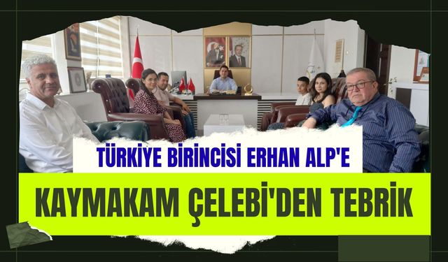 Türkiye Birincisi Erhan Alp'e Kaymakam Çelebi'den Tebrik