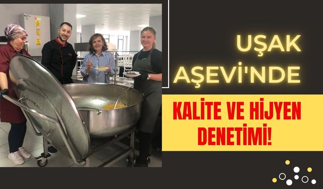 Uşak Aşevi'nde Kalite ve Hijyen Denetimi! Yemekler Düzenli Olarak Kontrol Ediliyor