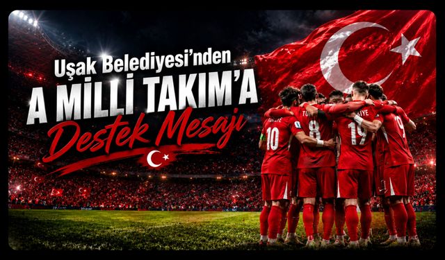 Uşak Belediyesi'nden A Milli Takım'a Destek Mesajı