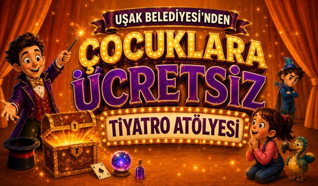 Uşak Belediyesi'nden Çocuklara Ücretsiz Tiyatro Atölyesi