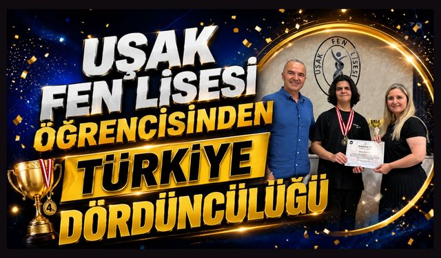 Uşak Fen Lisesi Öğrencisinden Türkiye Dördüncülüğü