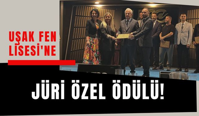 Uşak Fen Lisesi'ne Jüri Özel Ödülü! Eğitim Yılını Başarıyla Tamamladı