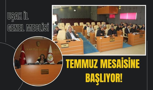 Uşak İl Genel Meclisi Temmuz Mesaisine Başlıyor