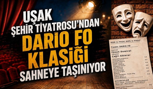 Uşak Şehir Tiyatrosu'ndan Dario Fo Klasiği Sahneye Taşınıyor