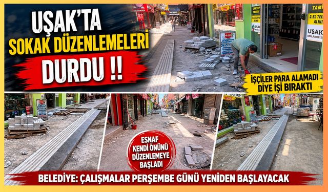 Uşak'ta Sokak Düzenleme Çalışmaları Durdu! İşçiler İş Bıraktı, Esnaf Kendi Önlemini Almaya Başladı