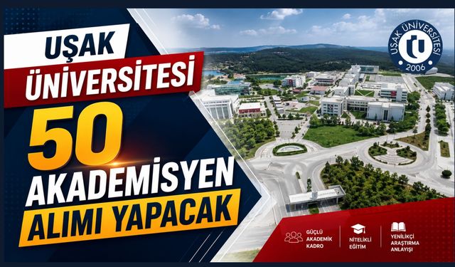 Uşak Üniversitesi 50 Akademisyen Alımı Yapacak
