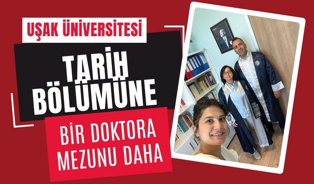 Uşak Üniversitesi Tarih Bölümüne Bir Doktora Mezunu Daha