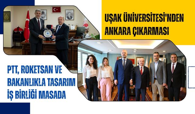 Uşak Üniversitesi'nden Ankara Çıkarması: PTT, Roketsan ve Bakanlıkla Tasarım İş Birliği Masada