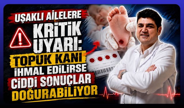 Uşaklı Ailelere Kritik Uyarı: Topuk Kanı İhmal Edilirse Ciddi Sonuçlar Doğurabiliyor