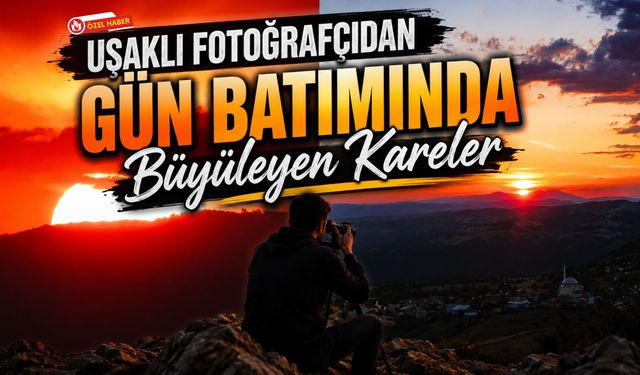 Uşaklı Fotoğrafçıdan Gün Batımında Büyüleyen Kareler