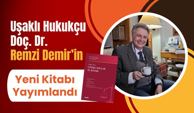 Uşaklı Hukukçu Doç. Dr. Remzi Demir’in Yeni Kitabı Yayımlandı