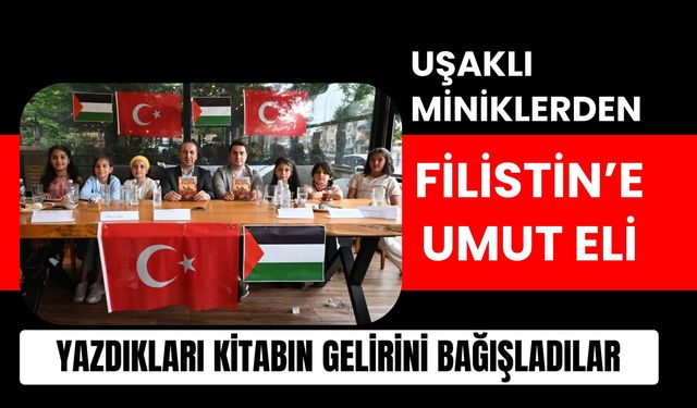 Uşaklı Miniklerden Filistin’e Umut Eli, Yazdıkları Kitabın Gelirini Bağışladılar