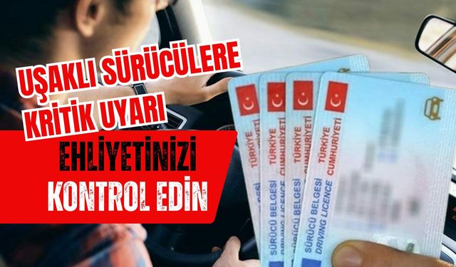 Uşaklı Sürücülere Kritik Uyarı, Ehliyetinizi Kontrol Edin