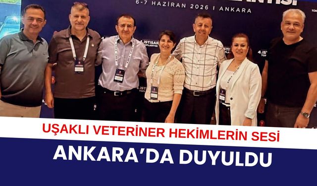 Uşaklı Veteriner Hekimlerin Sesi Ankara’da Duyuldu