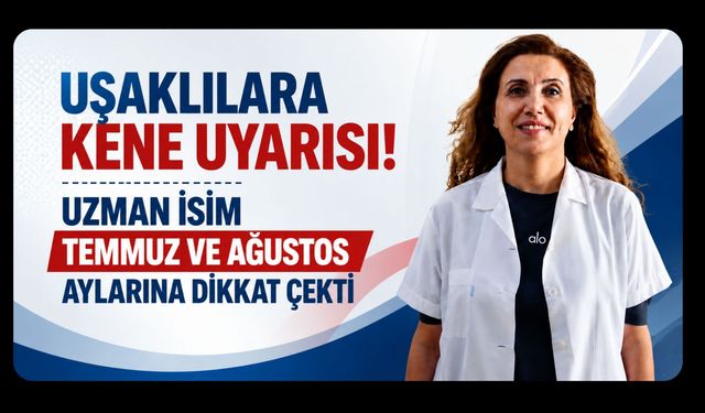 Uşaklılara Kene Uyarısı! Uzman İsim Temmuz ve Ağustos Aylarına Dikkat Çekti