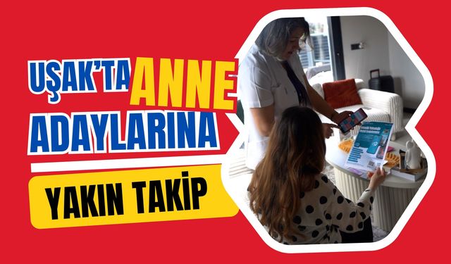Uşak’ta Anne Adaylarına Yakın Takip: “Her Gebeye Ebe” Uygulaması Sürüyor