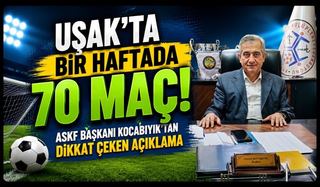 Uşak'ta Bir Haftada 70 Maç! ASKF Başkanı Kocabıyık'tan Dikkat Çeken Açıklama