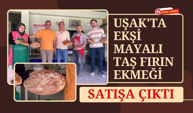 Uşak'ta Ekşi Mayalı Taş Fırın Ekmeği Satışa Çıktı