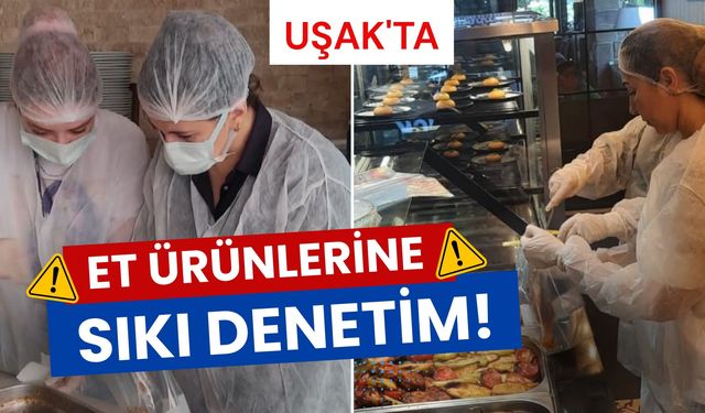 Uşak'ta Et Ürünlerine Sıkı Denetim! Numuneler Laboratuvara Gönderildi
