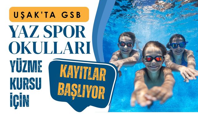 Uşak'ta GSB Yaz Spor Okulları Yüzme Kursu İçin Kayıtlar Başlıyor