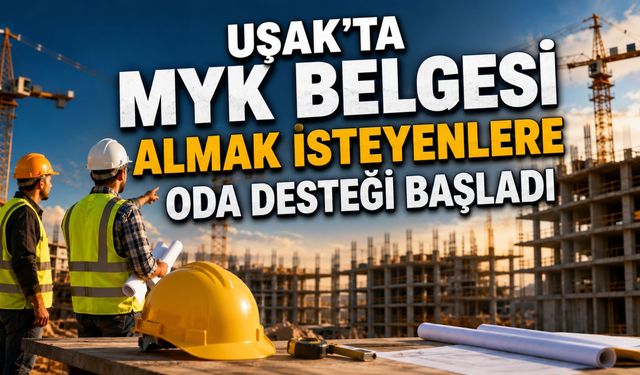 Uşak’ta MYK Belgesi Almak İsteyenlere Oda Desteği Başladı