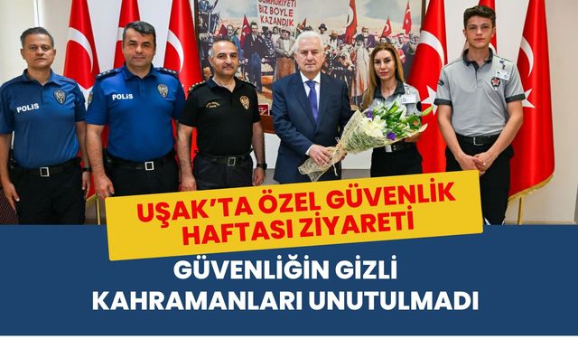 Uşak’ta Özel Güvenlik Haftası Ziyareti, Güvenliğin Gizli Kahramanları Unutulmadı