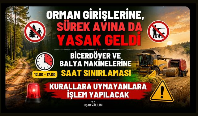 Uşak’ta Yeni Yasaklar Başladı, Ormanlara Giriş ve Tarımsal Faaliyetlere Kısıtlama