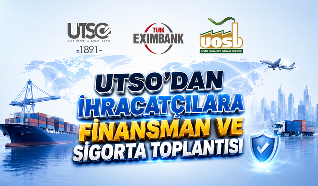 UTSO'dan İhracatçılara Finansman ve Sigorta Toplantısı
