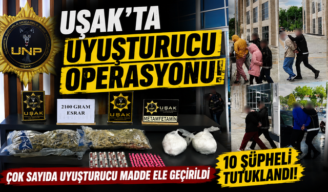 Uşak'ta Yasaklı Madde Operasyonları: 10 Şüpheli Tutuklandı