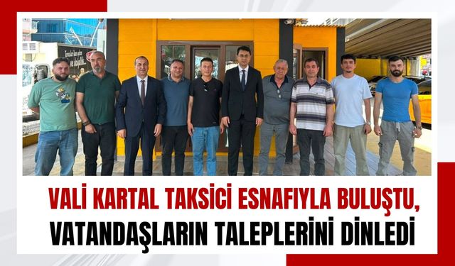 Vali Kartal Taksici Esnafıyla Buluştu, Vatandaşların Taleplerini Dinledi