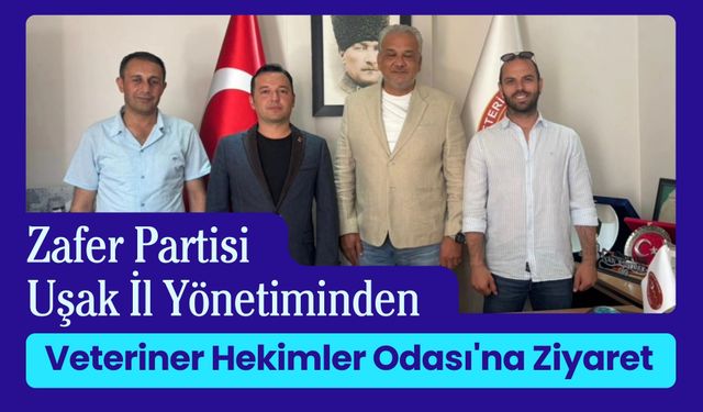 Zafer Partisi Uşak İl Yönetiminden Veteriner Hekimler Odası'na Ziyaret