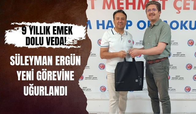 9 Yıllık Emek Dolu Veda! Süleyman Ergün Yeni Görevine Uğurlandı