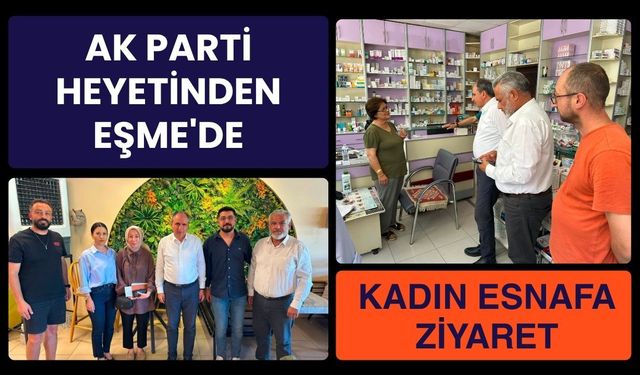 AK Parti Heyetinden Eşme'de Kadın Esnafa Ziyaret