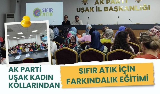 AK Parti Uşak Kadın Kolları Sıfır Atık Bilinci Oluşturdu