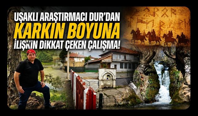 Uşaklı Araştırmacı Dur’dan Karkın Boyuna İlişkin Dikkat Çeken Çalışma!