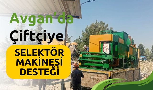 Avgan’da Çiftçiye Selektör Makinesi Desteği