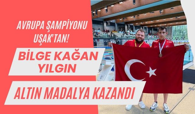 Avrupa Şampiyonu Uşak'tan! Bilge Kağan Yılgın Altın Madalya Kazandı